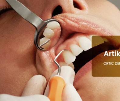 Ortic Dental Care – Perawatan Gigi Terbaik